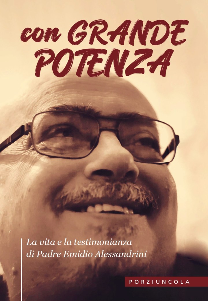 Con grande potenza. La vita e la testimonianza di padre Emidio&nbsp;Alessandrini